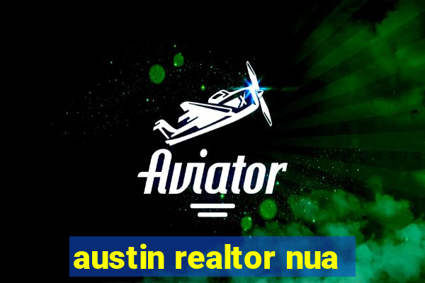 austin realtor nua